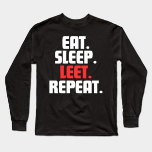 EAT. SLEEP. LEET. REPEAT. Long Sleeve T-Shirt